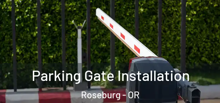 Parking Gate Installation Roseburg - OR